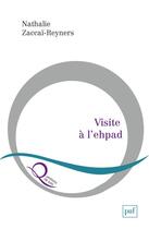 Couverture du livre « Visite à l'ehpad ; poétique de l'attention » de Nathalie Zaccai-Reyners aux éditions Puf