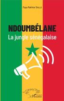 Couverture du livre « Ndoumbélane, la jungle sénégalaise » de Papa Makhtar Diallo aux éditions Editions L'harmattan