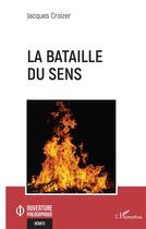 Couverture du livre « La bataille du sens » de Jacques Croizer aux éditions L'harmattan