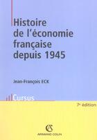 Couverture du livre « Histoire de l'économie française depuis 1945 (7e édition) » de Eck aux éditions Armand Colin