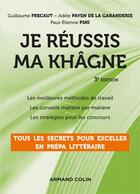 Couverture du livre « Je réussis ma khâgne : tous les secrets pour exceller en prépa littéraire (3e édition) » de Guillaume Frecaut et Adele Payen De La Garanderie et Paul-Etienne Pini aux éditions Armand Colin