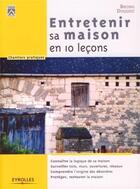 Couverture du livre « Entretenir sa maison en 10 leçons » de Bruno Duquoc aux éditions Eyrolles