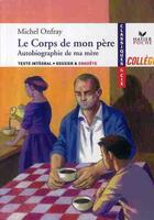 Couverture du livre « Le corps de mon père ; autobiographie de ma mère » de Michel Onfray aux éditions Hatier