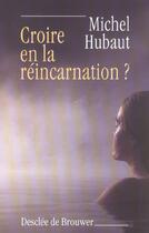 Couverture du livre « Croire en la reincarnation ? » de Michel Hubaut aux éditions Desclee De Brouwer