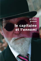 Couverture du livre « Le capitaine et l'ennemi » de Graham Greene aux éditions Robert Laffont
