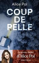 Couverture du livre « Coup de pelle » de Alice Pol aux éditions Robert Laffont