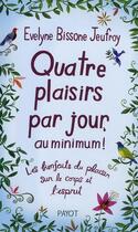 Couverture du livre « Quatre plaisirs par jour au minimum » de Bissone Jeufroy E. aux éditions Payot