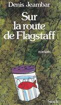 Couverture du livre « Sur La Route De Flagstaff » de Denis Jeambar aux éditions Stock