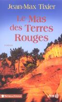 Couverture du livre « Le mas des terres rouges » de Jean-Max Tixier aux éditions Presses De La Cite