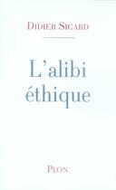 Couverture du livre « L'alibi ethique » de Didier Sicard aux éditions Plon
