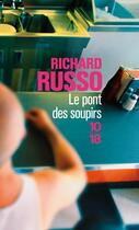 Couverture du livre « Le pont des soupirs » de Richard Russo aux éditions 10/18