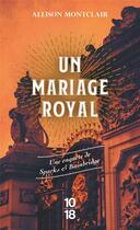 Couverture du livre « Un mariage royal : une enquête de Sparks & Bainbridge » de Allison Montclair aux éditions 10/18