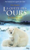 Couverture du livre « La quête des ours - cycle 1 Tome 5 : le feu du ciel » de Erin Hunter aux éditions Pocket Jeunesse