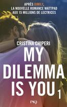Couverture du livre « My dilemma is you Tome 1 » de Cristina Chiperi aux éditions Pocket Jeunesse