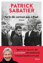 Couverture du livre « Ne le dis surtout pas à Paul » de Patrick Sabatier aux éditions Rocher