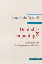 Couverture du livre « Du diable en politique ; réflexions sur l'anti-lepenisme ordinaire » de Pierre-Andre Taguieff aux éditions Cnrs Editions