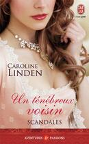 Couverture du livre « Scandales Tome 2 : un ténébreux voisin » de Caroline Linden aux éditions J'ai Lu