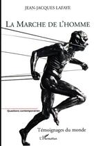 Couverture du livre « La marche de l'homme » de Jean-Jacques Lafaye aux éditions L'harmattan