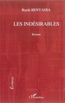 Couverture du livre « Les indésirables » de Razik Banyahia aux éditions L'harmattan
