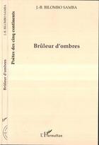 Couverture du livre « Bruleur d'ombres » de Bilombo Samba J-B. aux éditions Editions L'harmattan