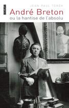 Couverture du livre « André Breton ou la hantise de l'absolu » de Jean-Paul Torok aux éditions L'ecarlate