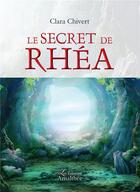 Couverture du livre « Le secret de Rhéa » de Clara Chivert aux éditions Amalthee