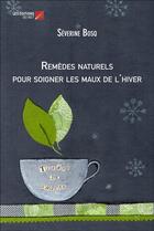 Couverture du livre « Remèdes naturels pour soigner les maux de l'hiver » de Severine Bosq aux éditions Editions Du Net