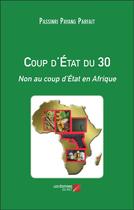 Couverture du livre « Coup d'État du 30 : Non au coup d'État en Afrique » de Passinri Payang Parfait aux éditions Editions Du Net