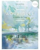 Couverture du livre « Aquarelle ; la lumière de l'eau » de Ewa Karpinska aux éditions Mango