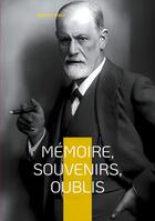 Couverture du livre « Mémoire, souvenirs, oublis : Exploration des profondeurs de la mémoire » de Sigmund Freud aux éditions Books On Demand