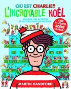 Couverture du livre « Où est Charlie ? l'incroyable Noël » de Martin Handford aux éditions Grund