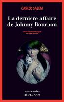 Couverture du livre « La dernière affaire de Johnny Bourbon ; je reste roi (émérite) d'Espagne » de Carlos Salem aux éditions Actes Sud