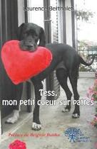 Couverture du livre « Tess, mon petit coeur sur pattes » de Bertholet Laurence aux éditions Edilivre