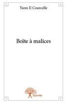 Couverture du livre « Boîte à malices » de Yann Ii Courcelle aux éditions Edilivre