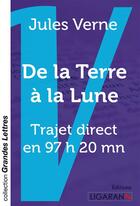 Couverture du livre « De la Terre à la Lune ; Trajet direct en 97 heures 20 minutes » de Jules Verne aux éditions Ligaran