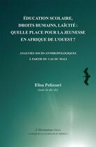 Couverture du livre « Éducation scolaire, droits humains, laïcité: : quelle place pour la jeunessse en Afrique de l'Ouest » de Elisa Pelizzari aux éditions L'harmattan