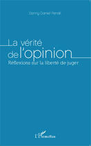 Couverture du livre « La verité de l'opinion ; réflexions sur la liberté de juger » de Danny Daniel Penali aux éditions Editions L'harmattan