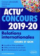 Couverture du livre « Actu'concours ; relations internationales ; cours et QCM (édition 2019/2020) » de Benedicte Beauchesne aux éditions Ellipses