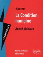 Couverture du livre « André Malraux, la condition humaine » de Beatrice Bonhomme et Jacqueline Villani aux éditions Ellipses