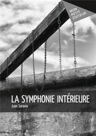 Couverture du livre « La symphonie intérieure » de Juan Saravia aux éditions Mon Petit Editeur
