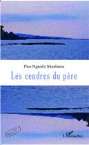 Couverture du livre « Les cendres du père » de Pius Nkashama Ngandu aux éditions L'harmattan