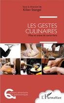 Couverture du livre « Les gestes culinaires ; mise en scène de savoir-faire » de Kilien Stengel aux éditions L'harmattan