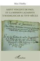 Couverture du livre « Saint Vincent de Paul et la mission lazariste à Madagascar au XVII siècle » de Marc Thieffry aux éditions L'harmattan