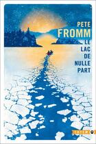 Couverture du livre « Le lac de nulle part » de Fromm Pete aux éditions Gallmeister