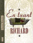Couverture du livre « En tuant Richard » de Gilles Moraton aux éditions Elytis