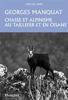 Couverture du livre « Chasse et alpinisme au Taillefer et en Oisans » de Georges Manquat aux éditions Montbel