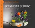Couverture du livre « Gastronomie de fleurs ; bouquets de saveurs sauvages » de Aymeric Vigneron et Louis Meriguet aux éditions De Terran