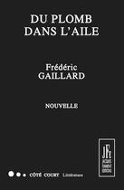 Couverture du livre « Du plomb dans l'aile » de Frédéric Gaillard aux éditions Jacques Flament