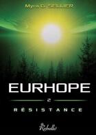 Couverture du livre « Eurhope : 2 - resistance » de G Myra Sellier aux éditions Rebelle