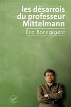 Couverture du livre « Les Désarrois du professeur Mittelmann » de Eric Bonnargent aux éditions Editions Du Sonneur